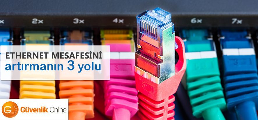 Ethernet İçin 100 Metre Sınırını Aşmanın 3 Yolu!